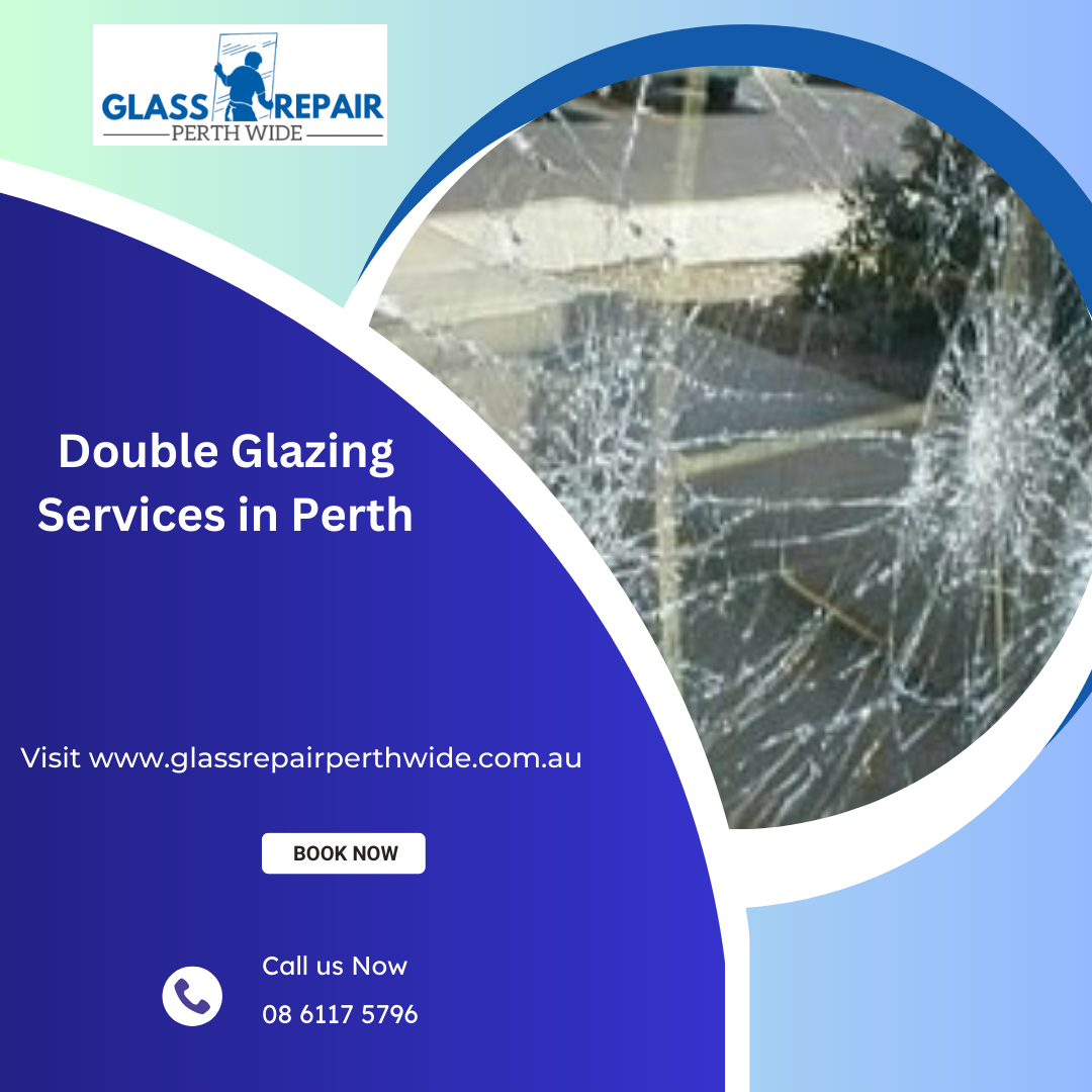 The Benefits of Double Glazing for Perth Homeowners Glass Repair