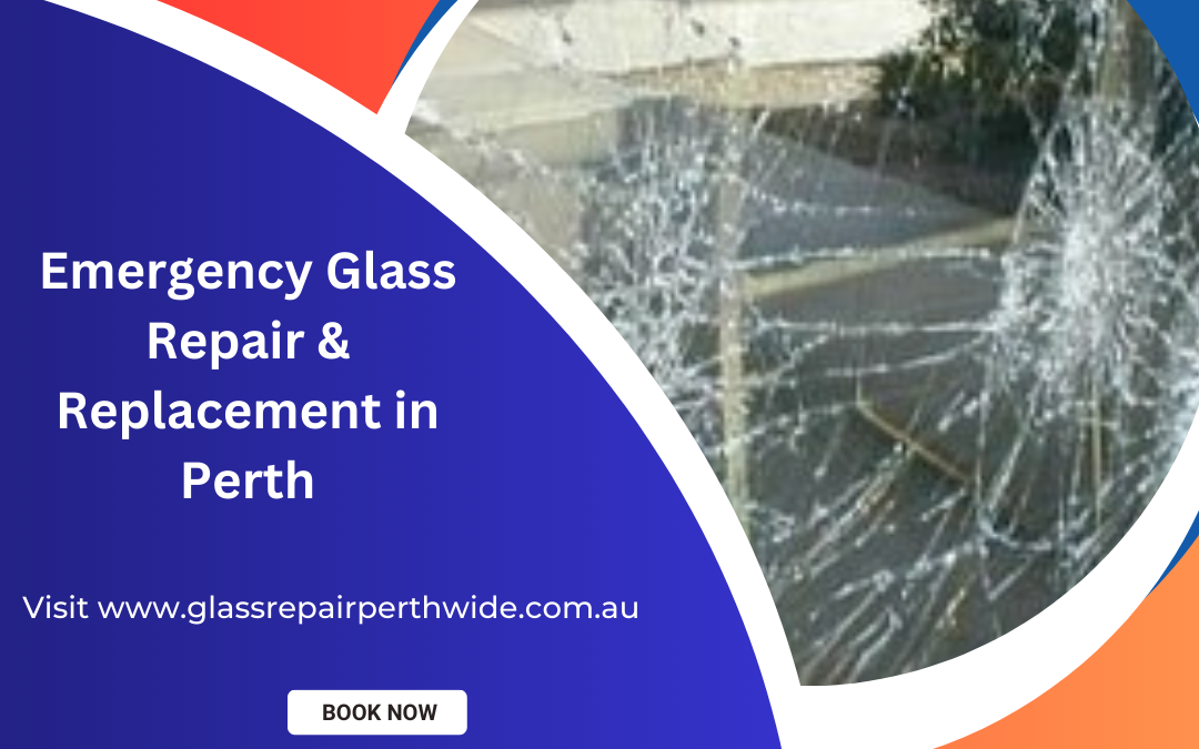 Expert Glass Repair Services in Perth for Emergency Situations